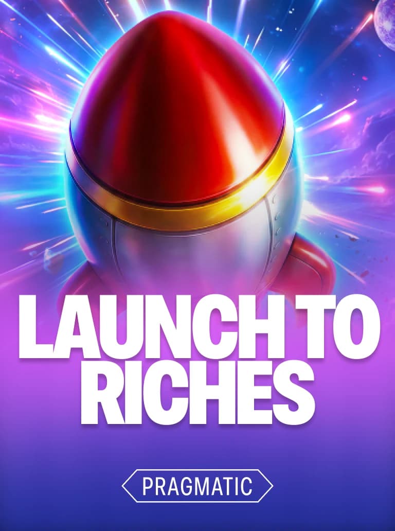 Launch to Riches